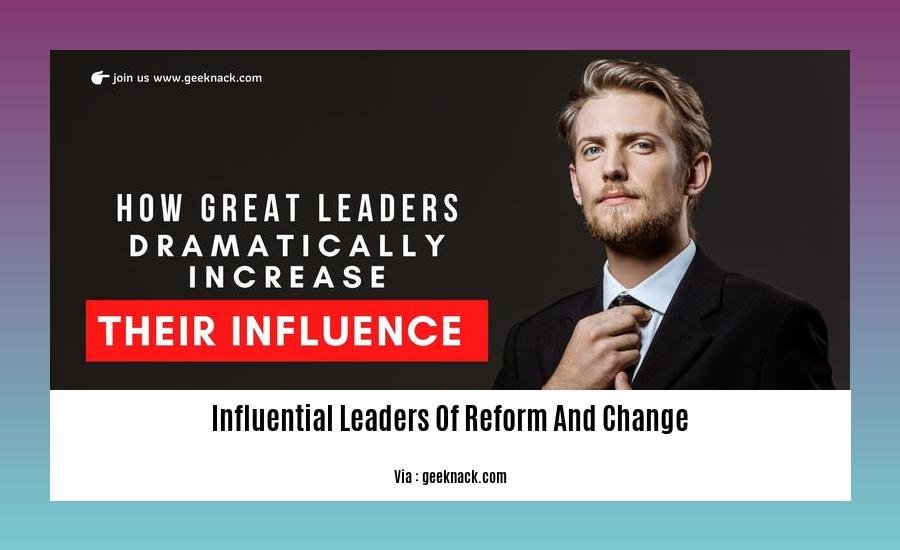 influential leaders of reform and change 2