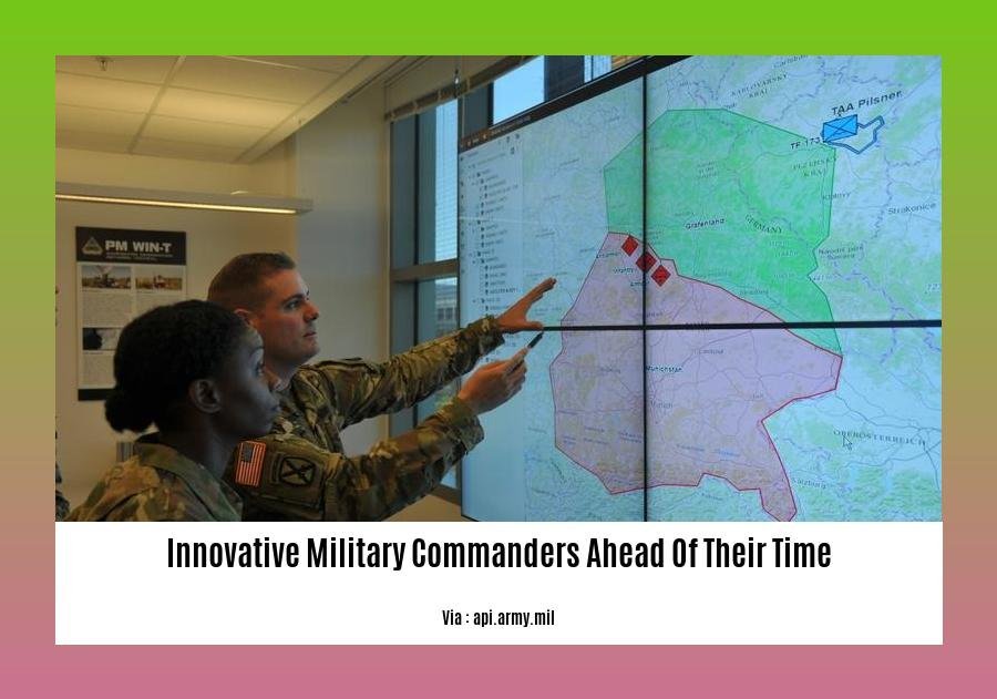 innovative military commanders ahead of their time