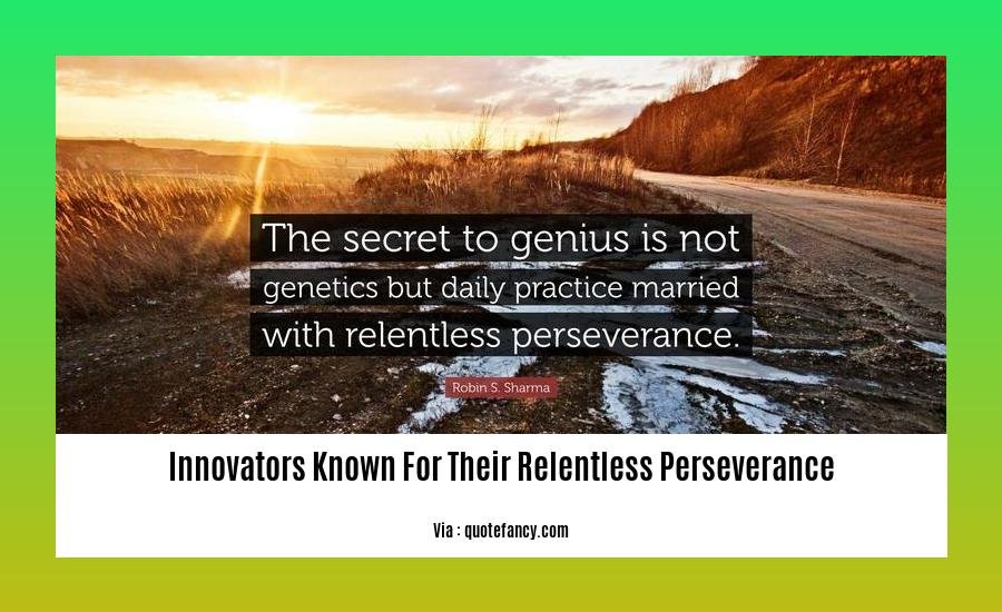 innovators known for their relentless perseverance