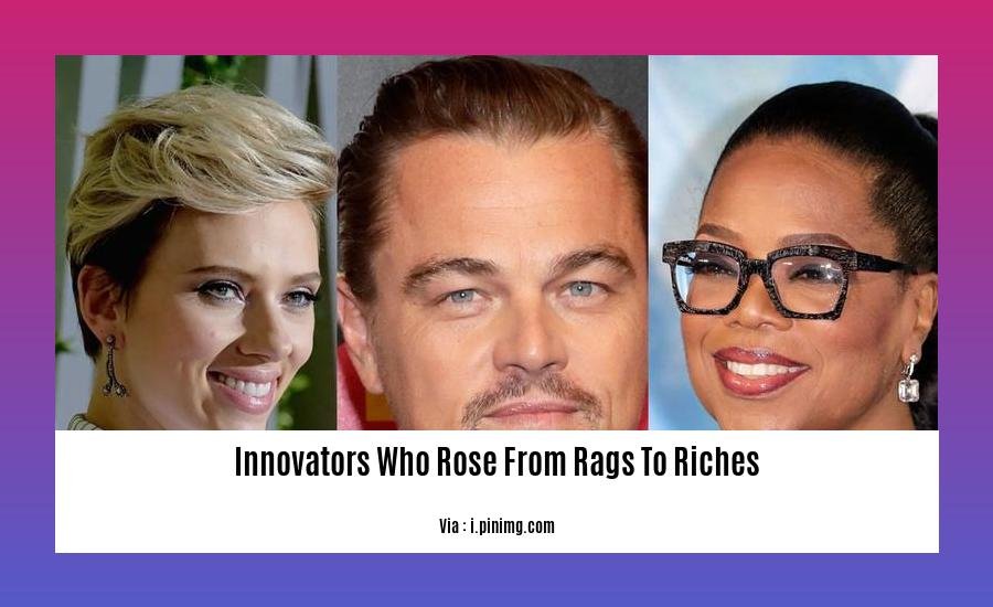 innovators who rose from rags to riches 2