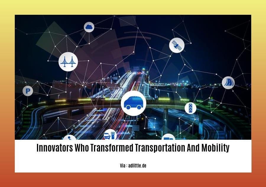 innovators who transformed transportation and mobility
