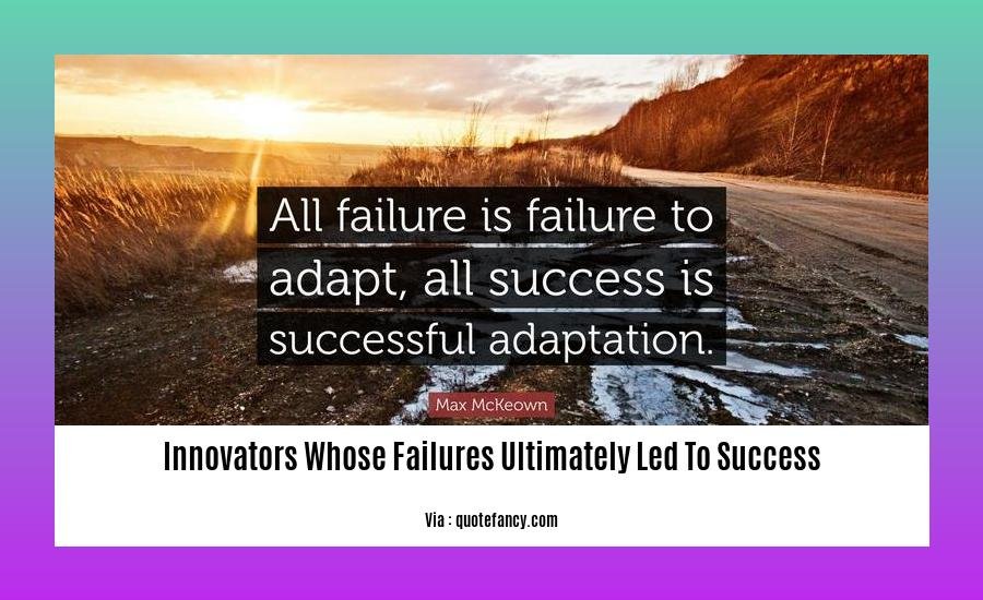 innovators whose failures ultimately led to success 2