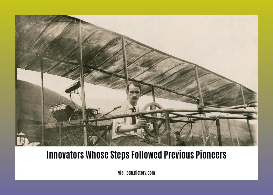 innovators whose steps followed previous pioneers