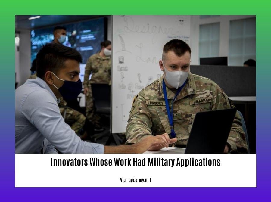 innovators whose work had military applications