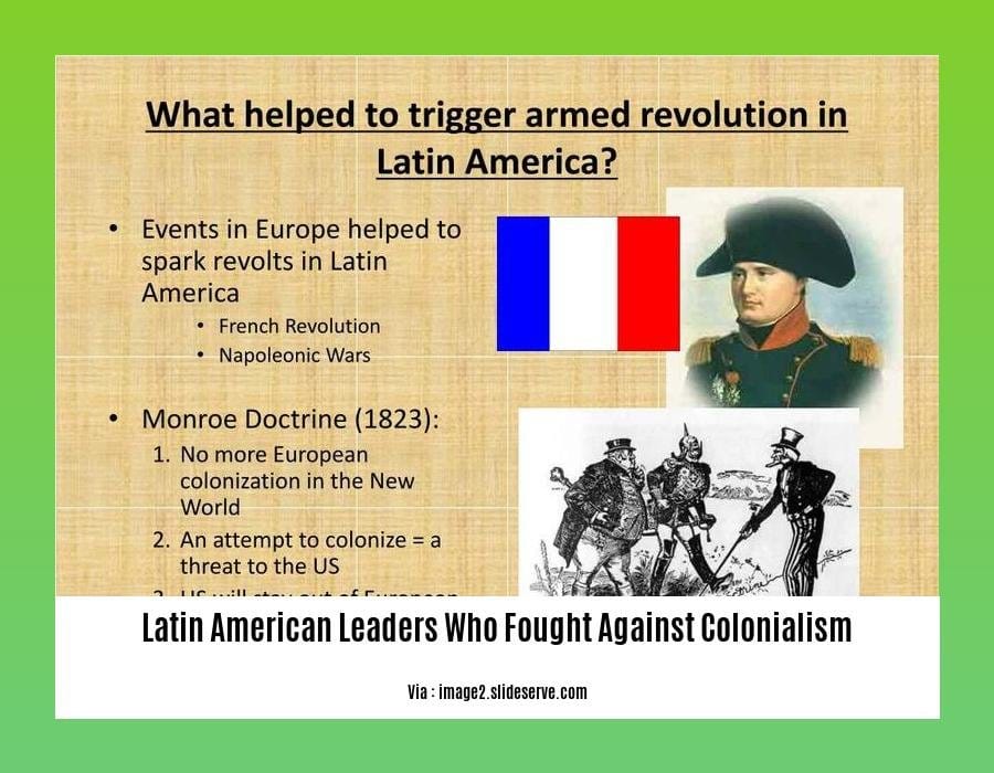 latin american leaders who fought against colonialism