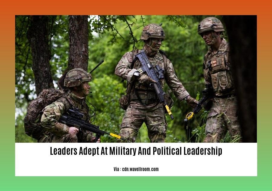 leaders adept at military and political leadership
