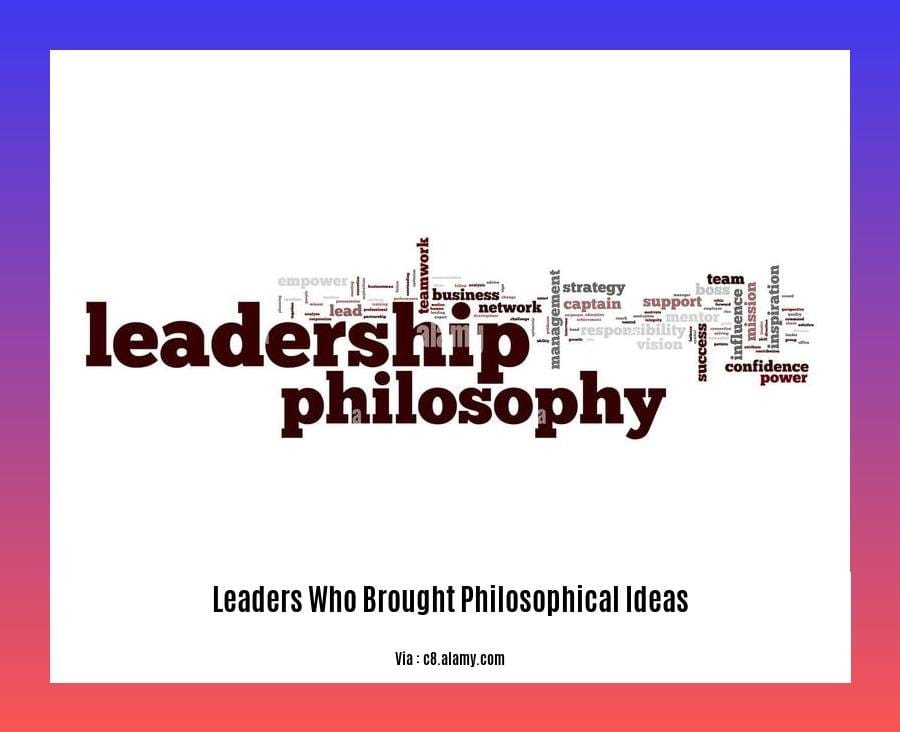 leaders who brought philosophical ideas