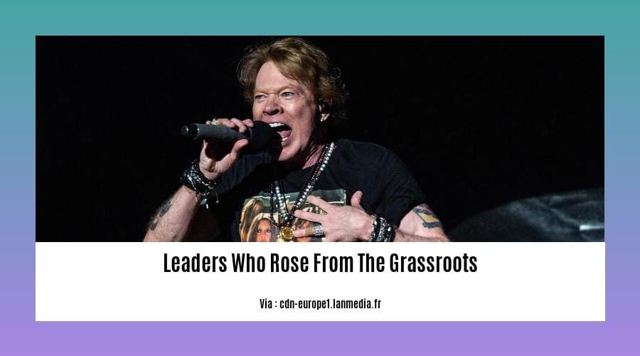 leaders who rose from the grassroots