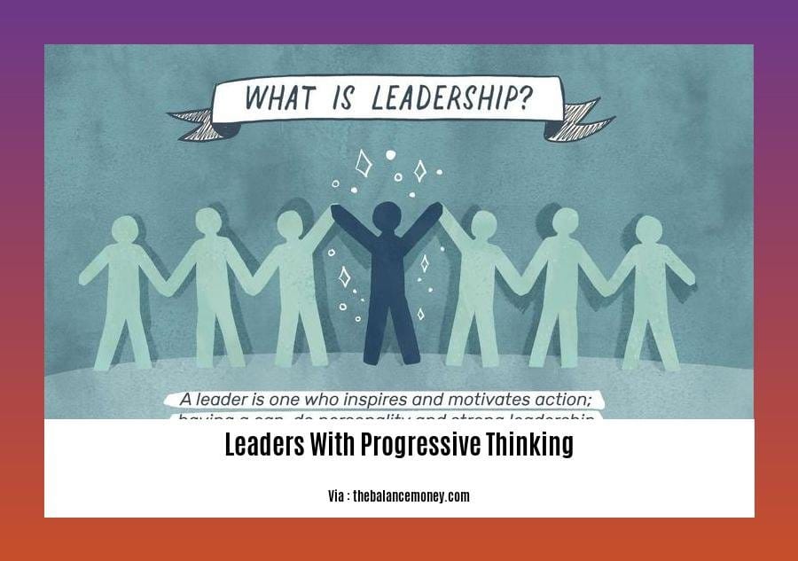 leaders with progressive thinking