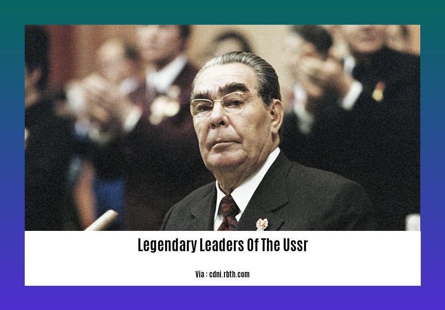 legendary leaders of the ussr