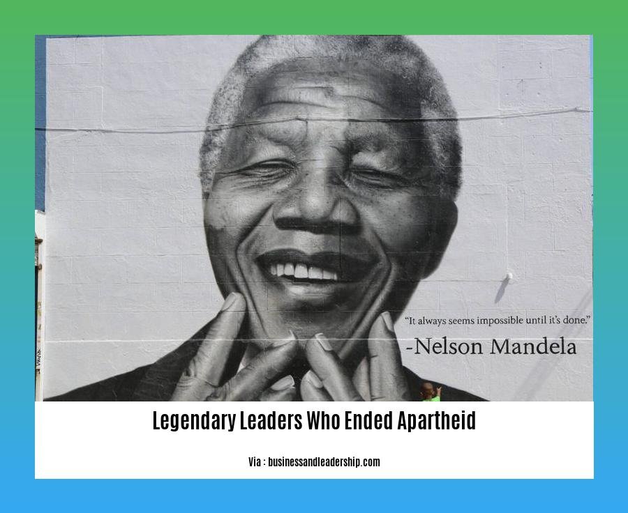 legendary leaders who ended apartheid 2