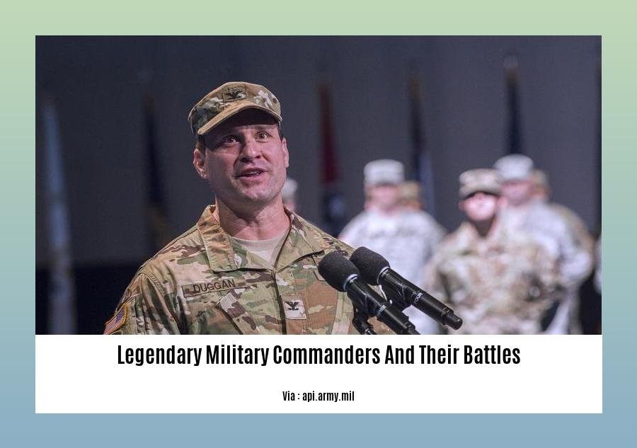 legendary military commanders and their battles