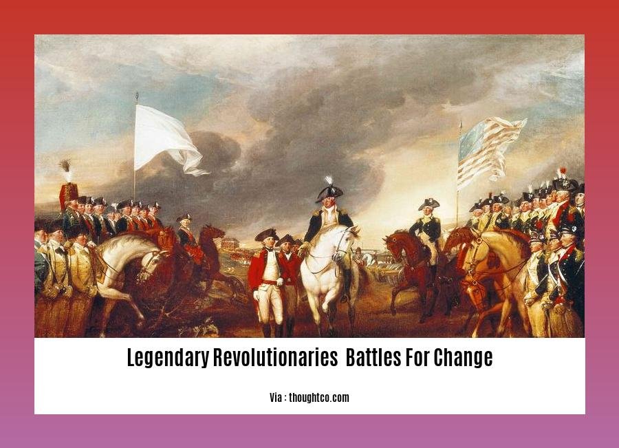 legendary revolutionaries  battles for change