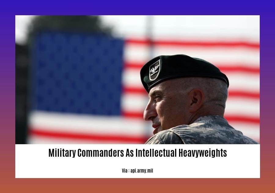 military commanders as intellectual heavyweights