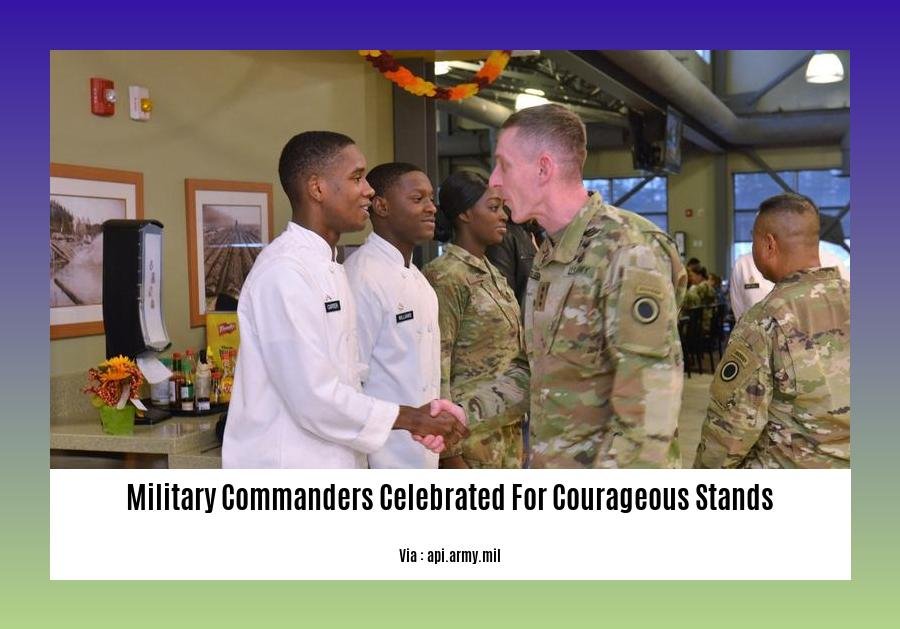 military commanders celebrated for courageous stands 2