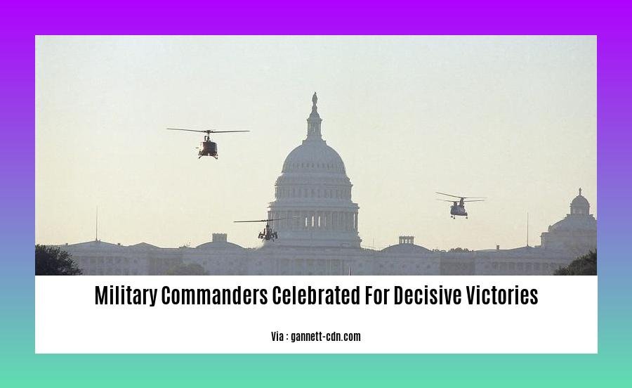 military commanders celebrated for decisive victories