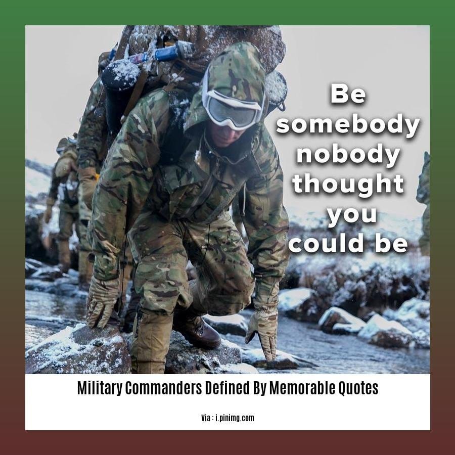 military commanders defined by memorable quotes