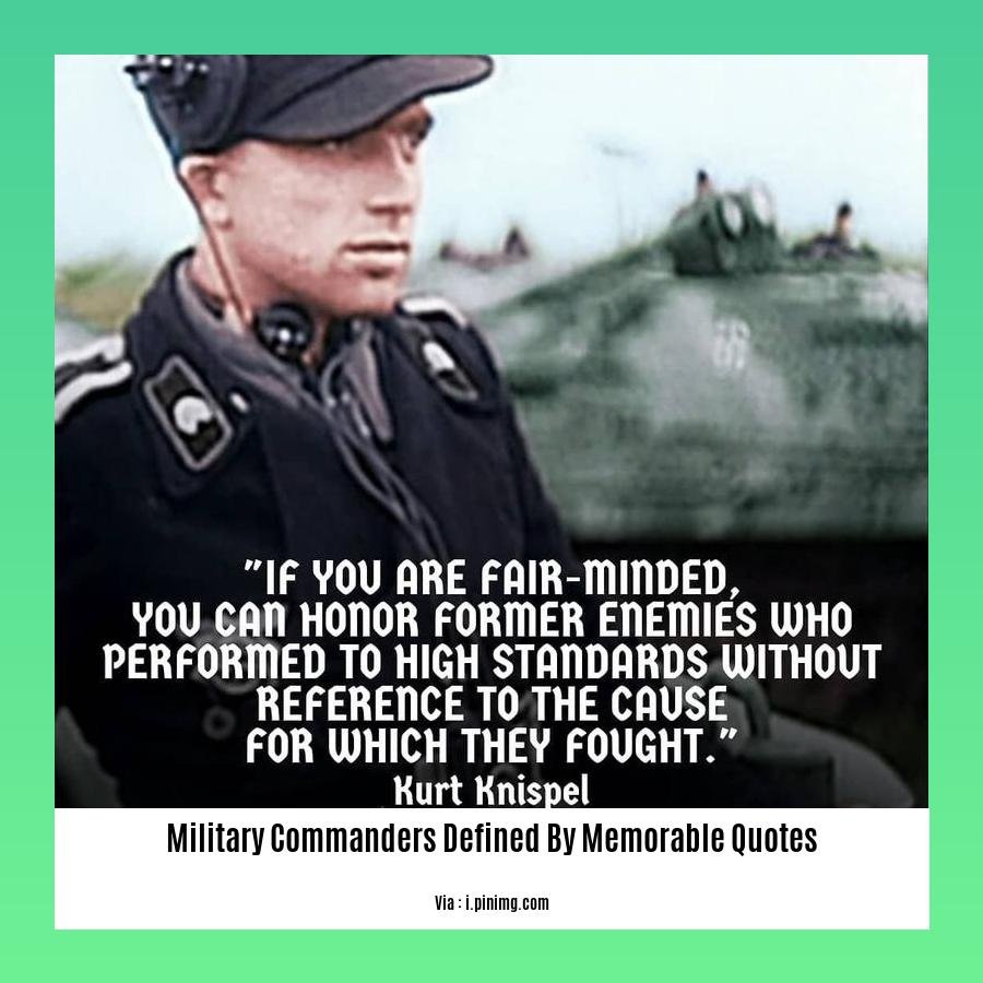 military commanders defined by memorable quotes