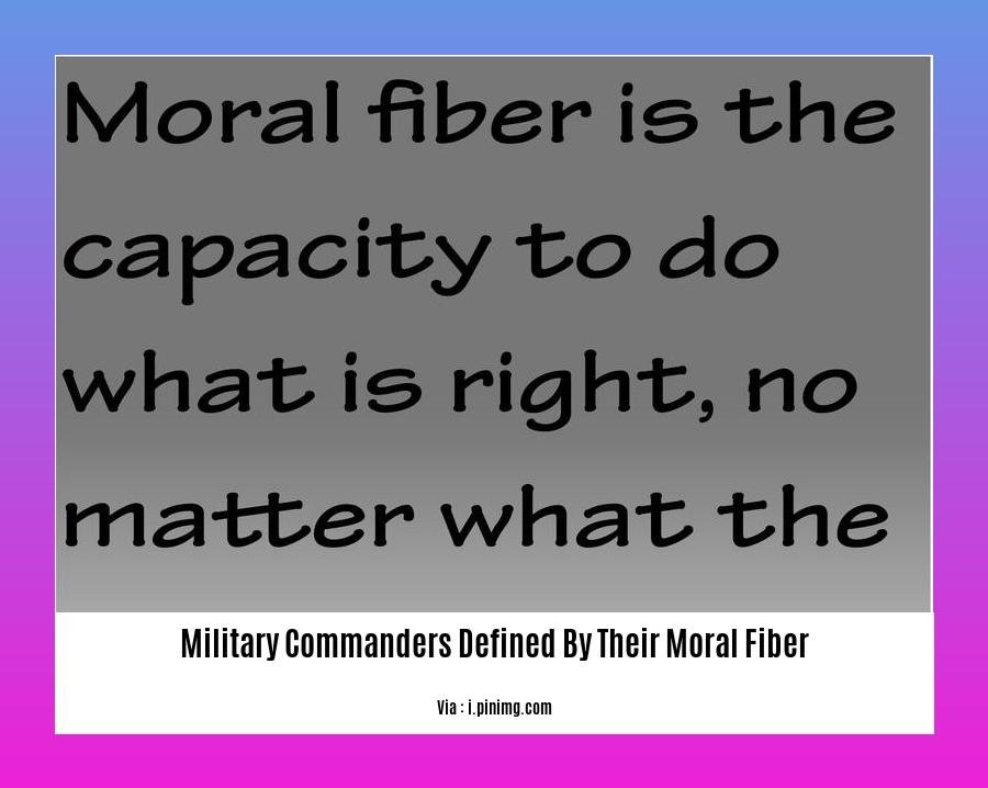 military commanders defined by their moral fiber