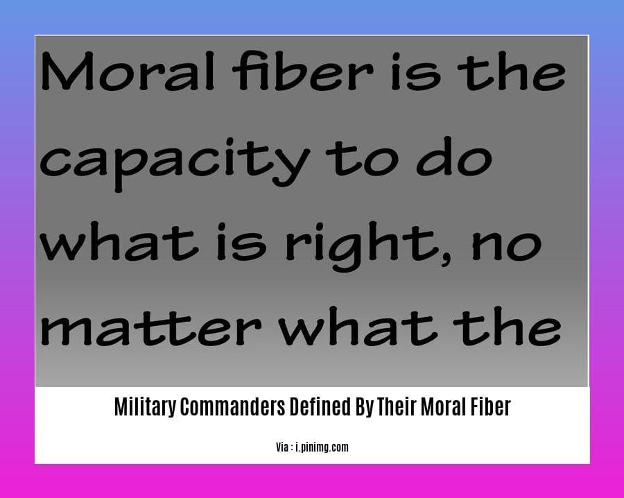 military commanders defined by their moral fiber