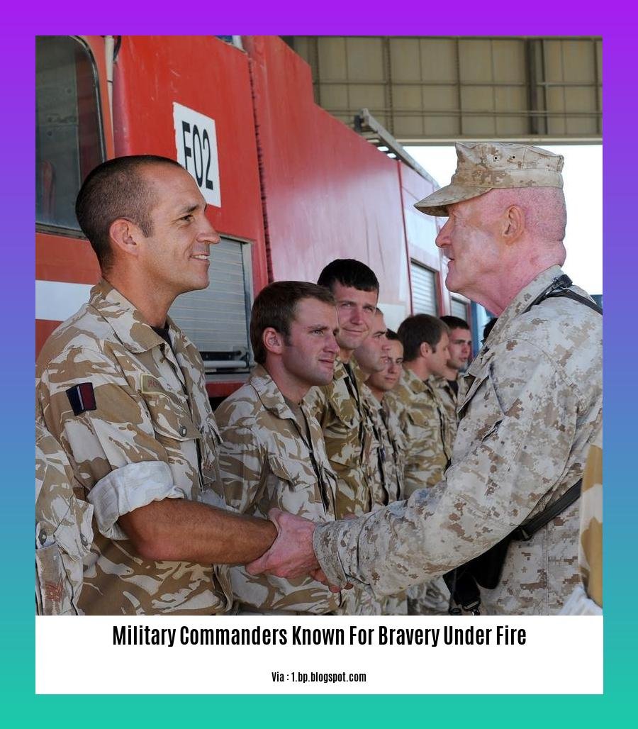 military commanders known for bravery under fire 2