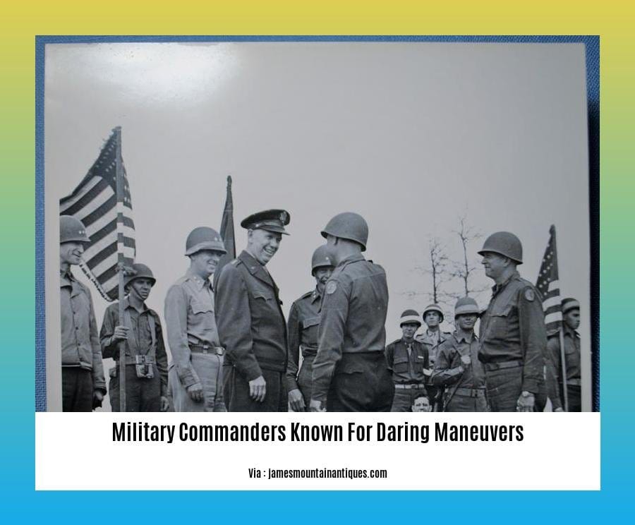 military commanders known for daring maneuvers