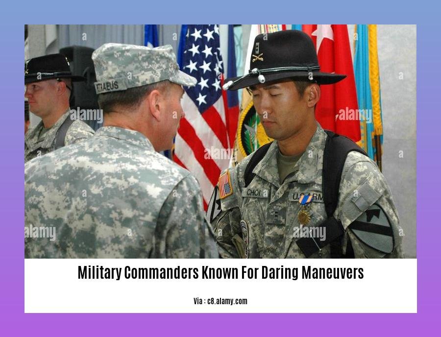 military commanders known for daring maneuvers 2