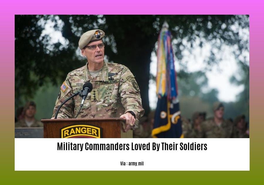 military commanders loved by their soldiers
