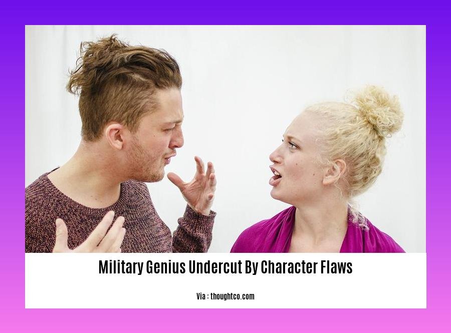 military genius undercut by character flaws