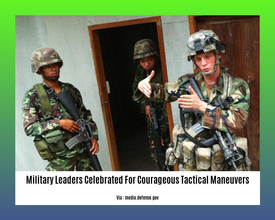 military leaders celebrated for courageous tactical maneuvers