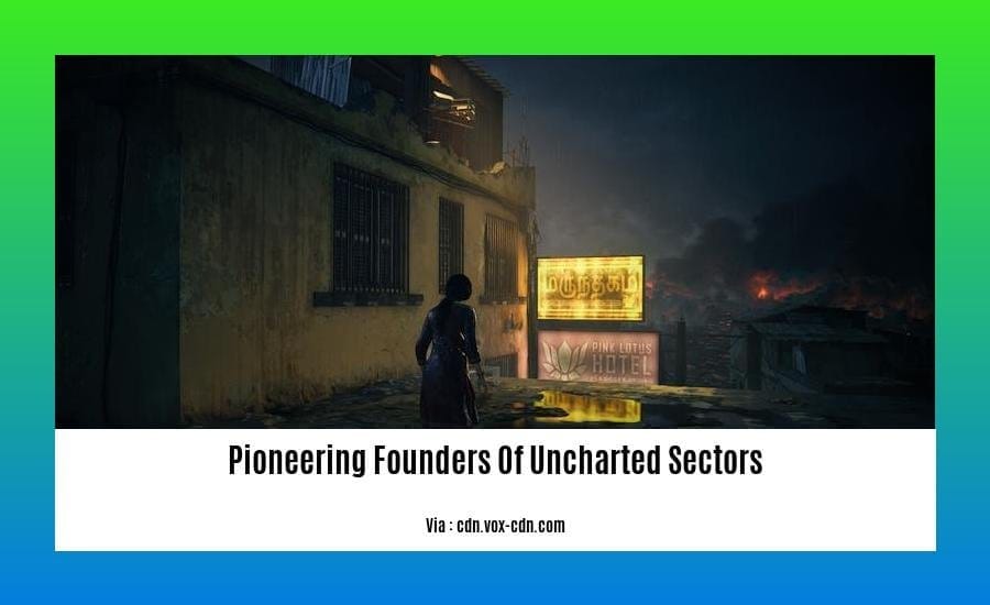 pioneering founders of uncharted sectors