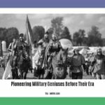 pioneering-military-geniuses-before-their-era_2