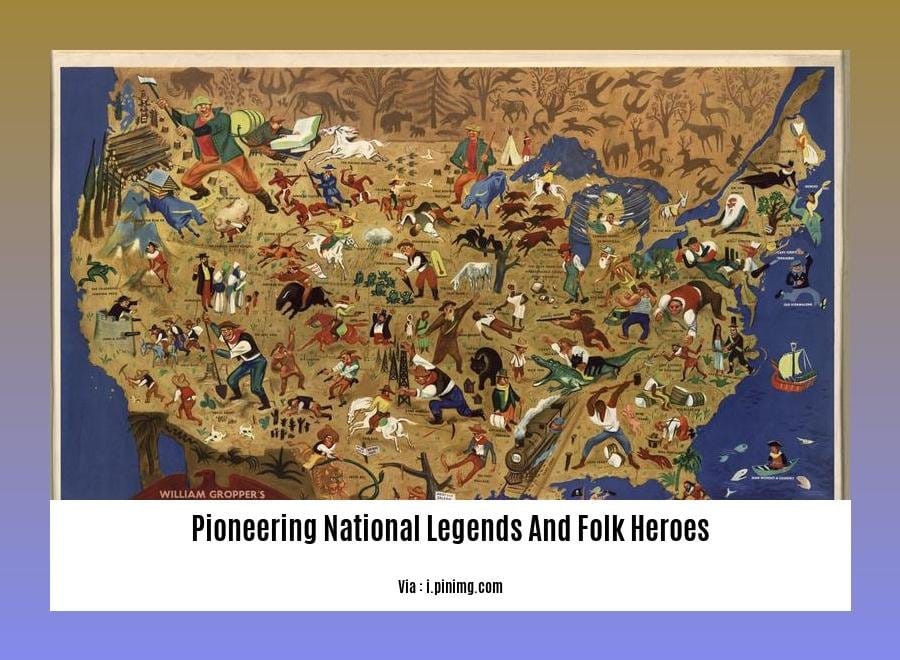 pioneering national legends and folk heroes