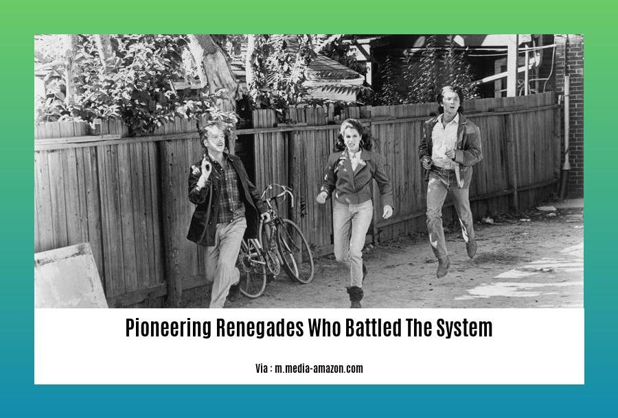 pioneering renegades who battled the system