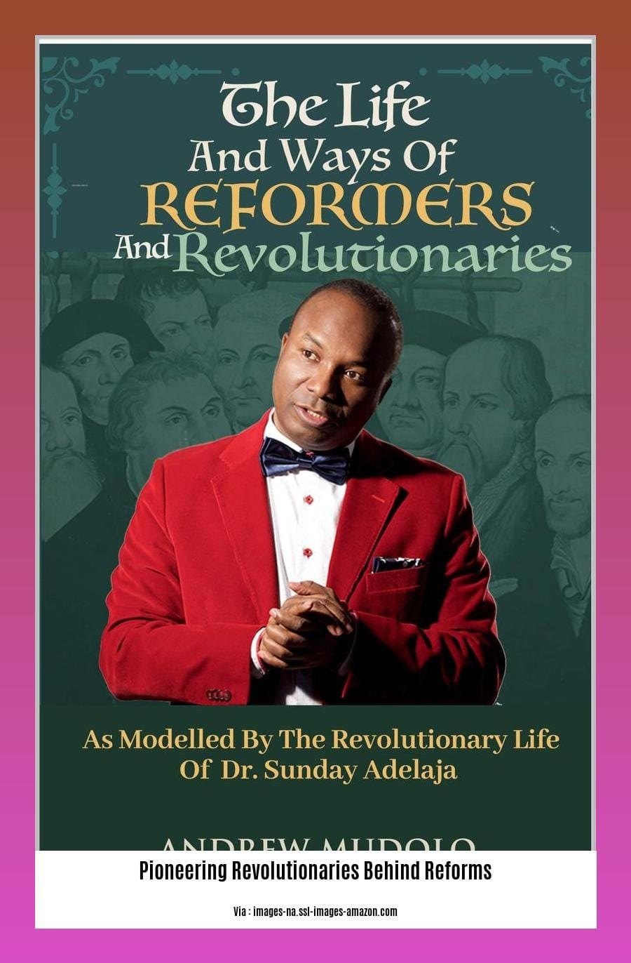 pioneering revolutionaries behind reforms