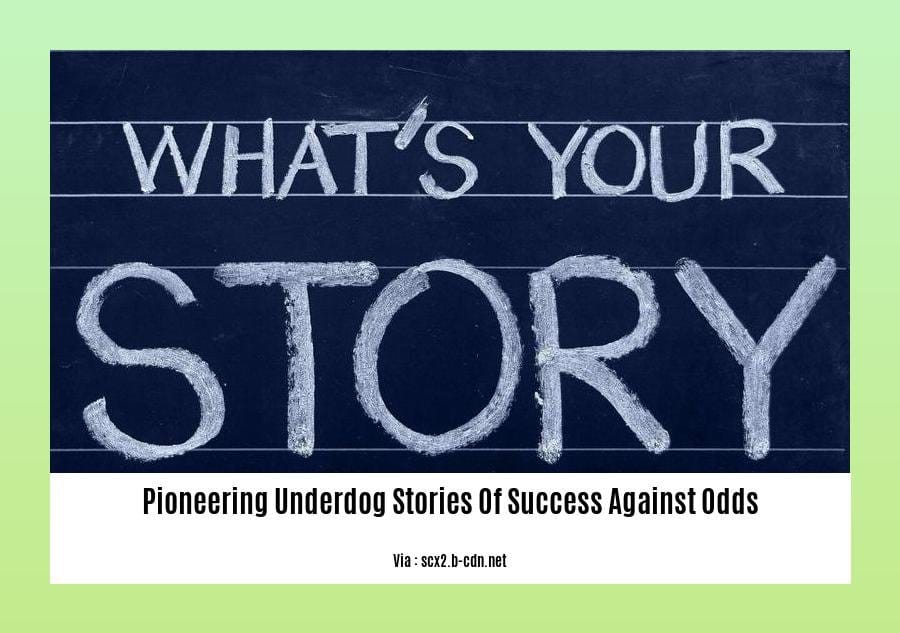 pioneering underdog stories of success against odds