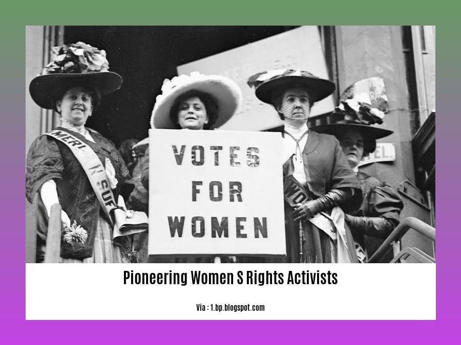 pioneering women s rights activists