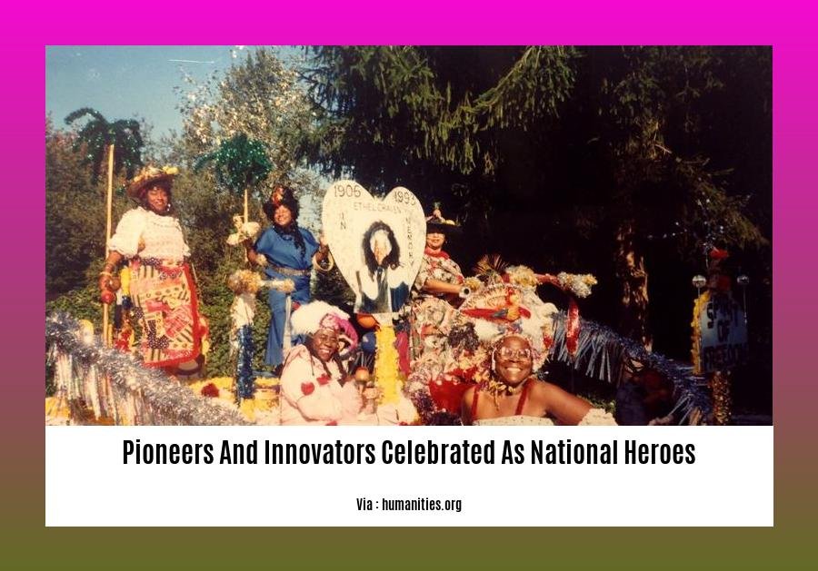 pioneers and innovators celebrated as national heroes