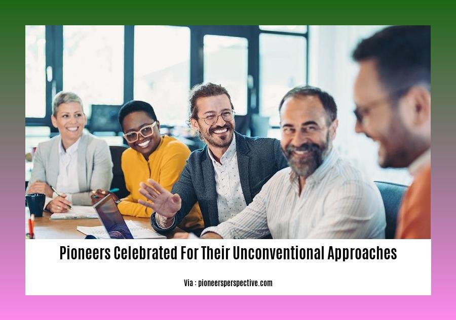 pioneers celebrated for their unconventional approaches