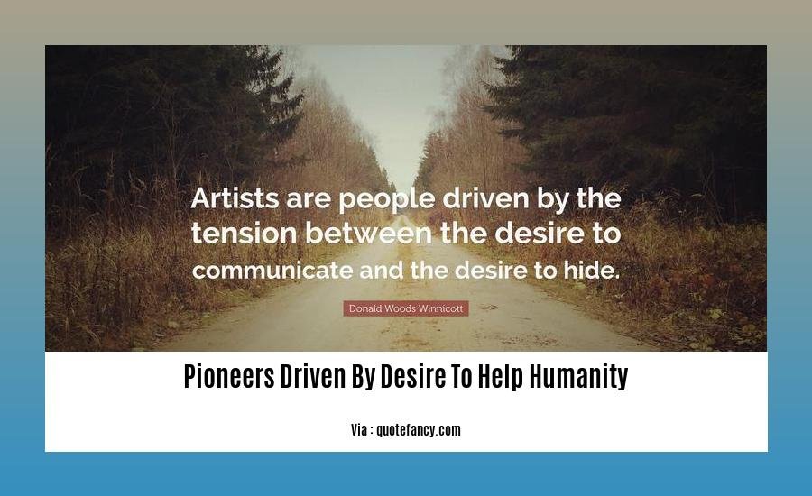pioneers driven by desire to help humanity 2