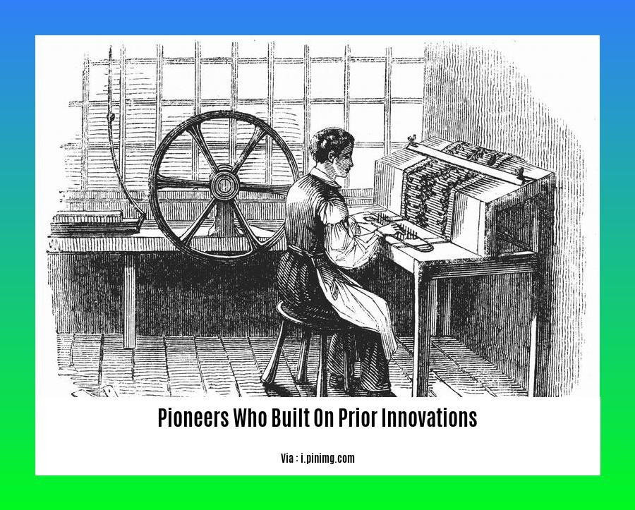 pioneers who built on prior innovations 2