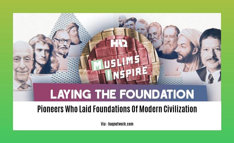 pioneers who laid foundations of modern civilization 2