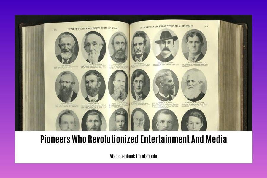 pioneers who revolutionized entertainment and media