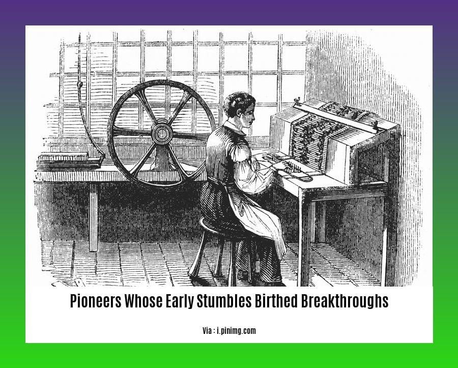 pioneers whose early stumbles birthed breakthroughs