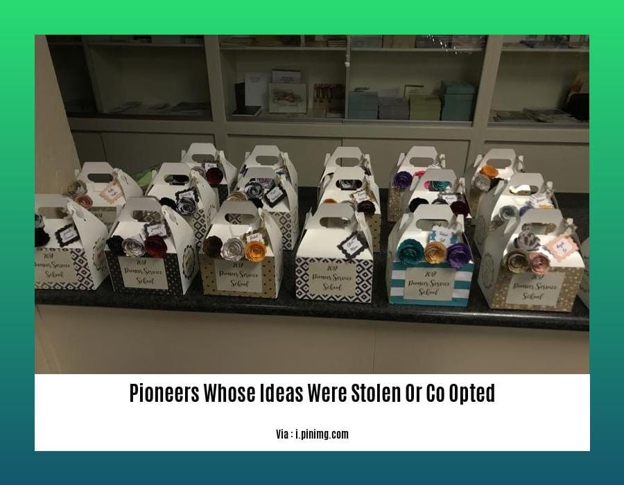 pioneers whose ideas were stolen or co opted