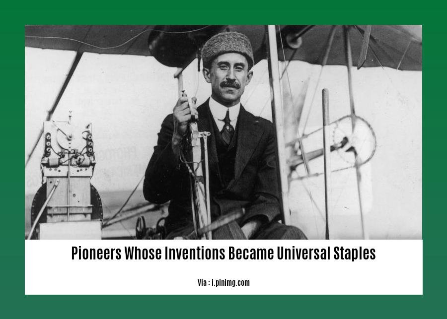 pioneers whose inventions became universal staples
