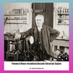 pioneers-whose-inventions-became-universal-staples_2