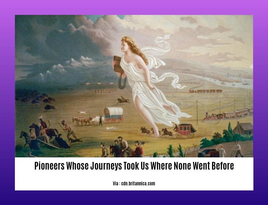pioneers whose journeys took us where none went before