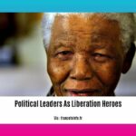 political-leaders-as-liberation-heroes_2