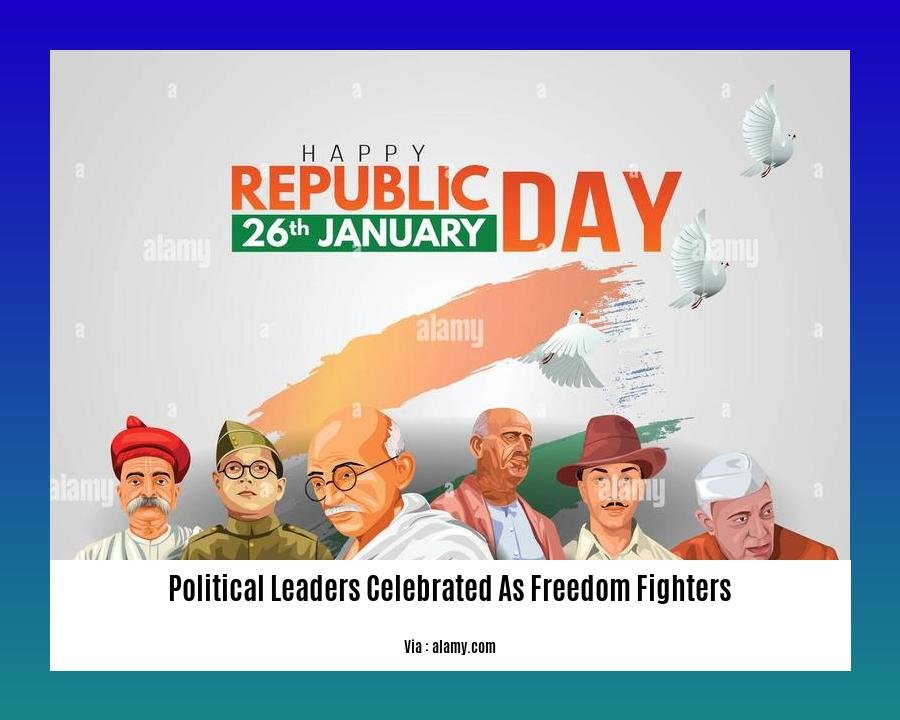 political leaders celebrated as freedom fighters